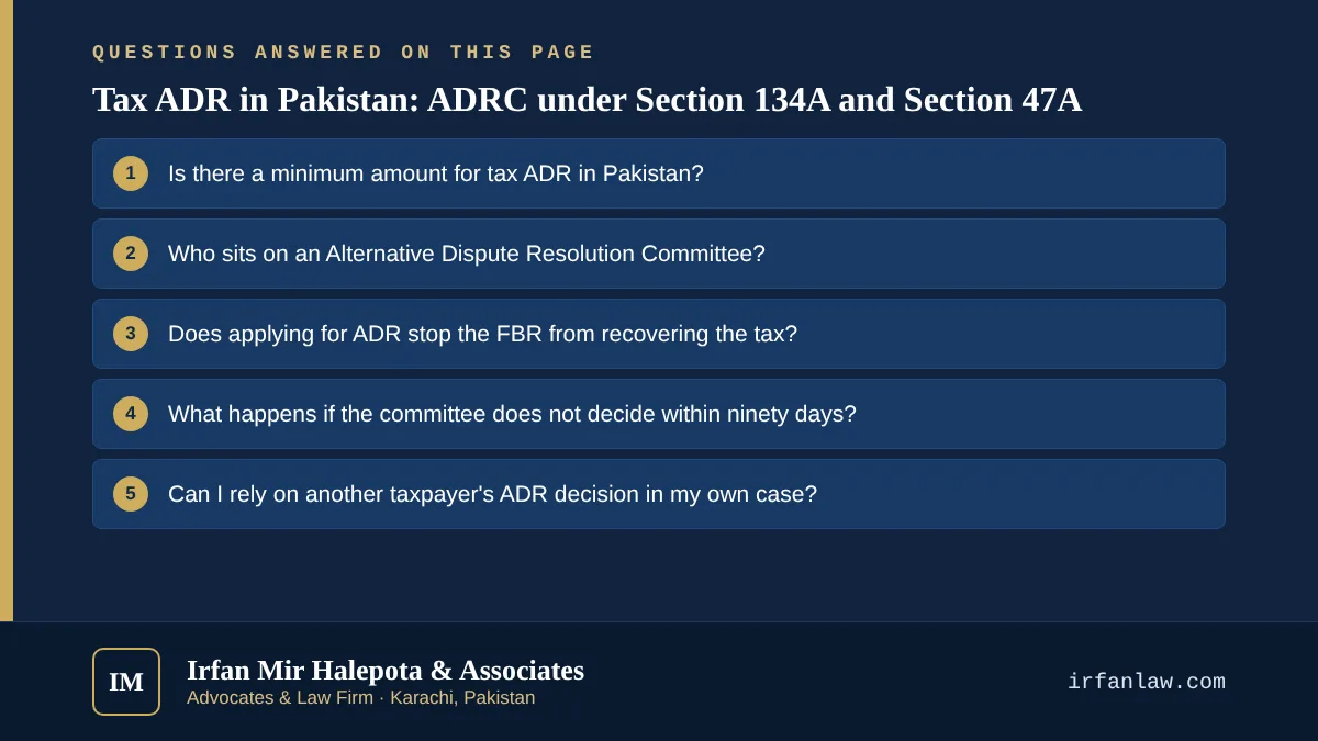 Tax ADR in Pakistan: ADRC under Section 134A and Section 47A: 7 questions answered, including “Is there a minimum amount for tax ADR in Pakistan?”