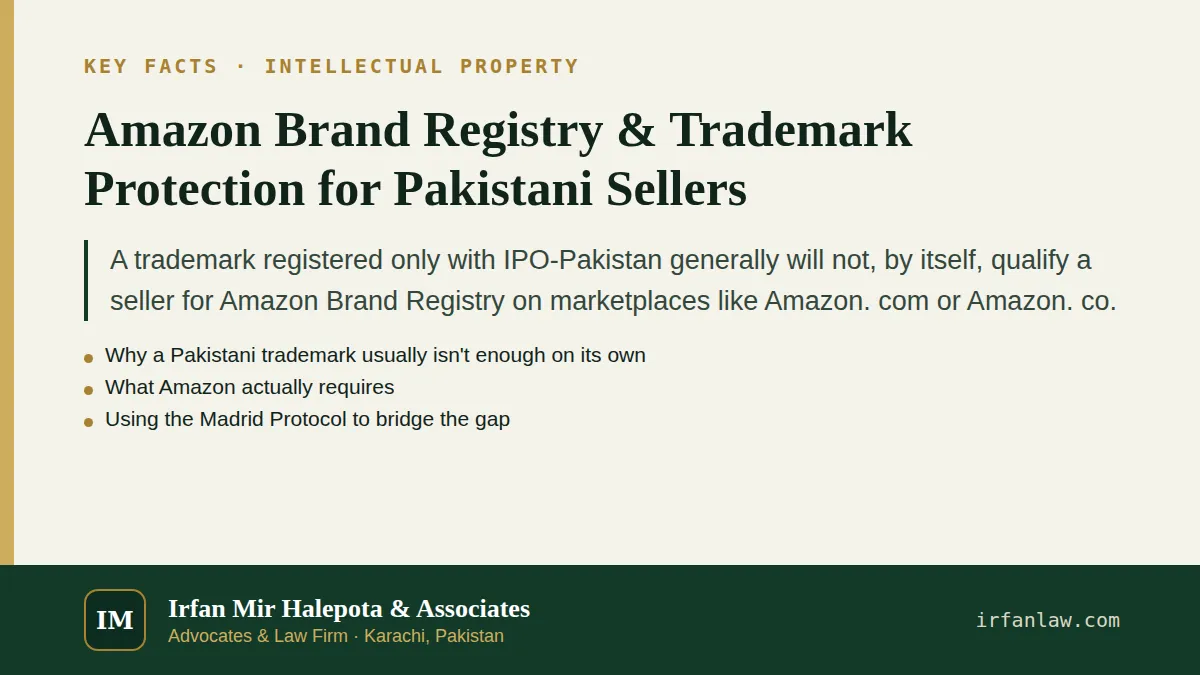 Key facts on Amazon Brand Registry & Trademark Protection for Pakistani Sellers: A trademark registered only with IPO-Pakistan generally will not, by itself, qualify a seller for Amazon Brand…