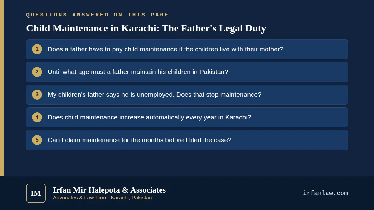 Child Maintenance in Karachi: The Father's Legal Duty: 7 questions answered, including “Does a father have to pay child maintenance if the children live with their mother?”