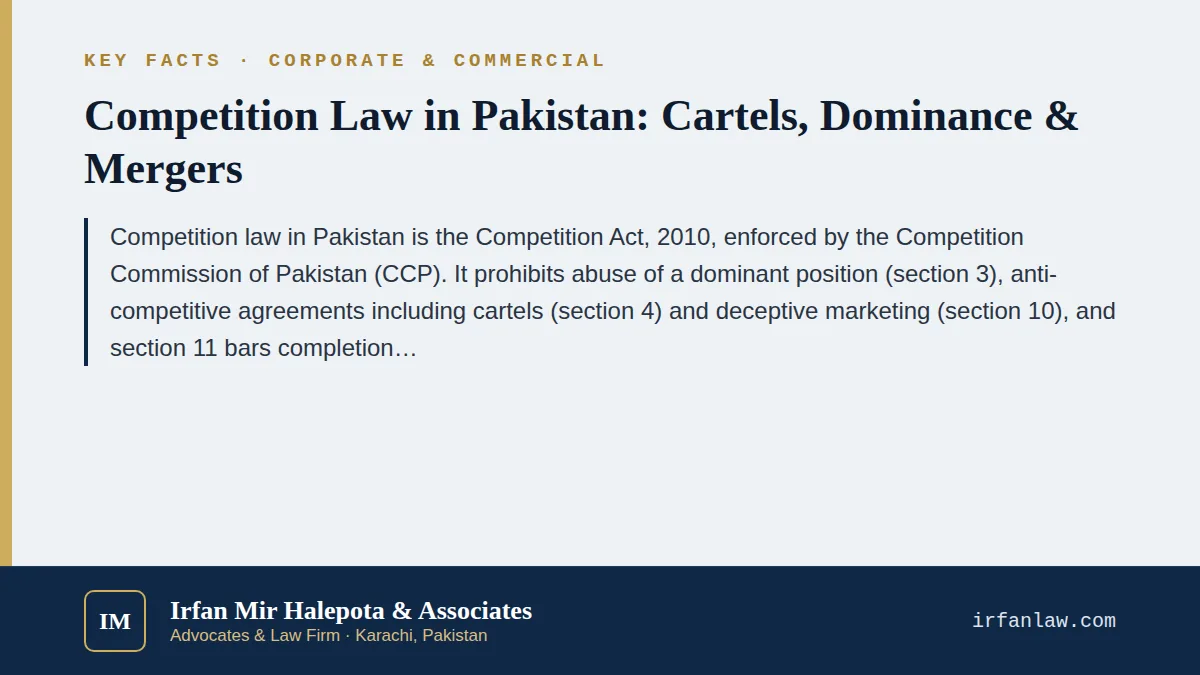 Key facts on Competition Law in Pakistan: Cartels, Dominance & Mergers: Competition law in Pakistan is the Competition Act, 2010, enforced by the Competition Commission of Pakistan (CCP).