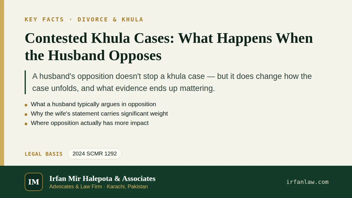 Key facts on Contested Khula Cases: What Happens When the Husband Opposes: A husband's opposition doesn't stop a khula case — but it does change how the case unfolds, and what evidence ends up…