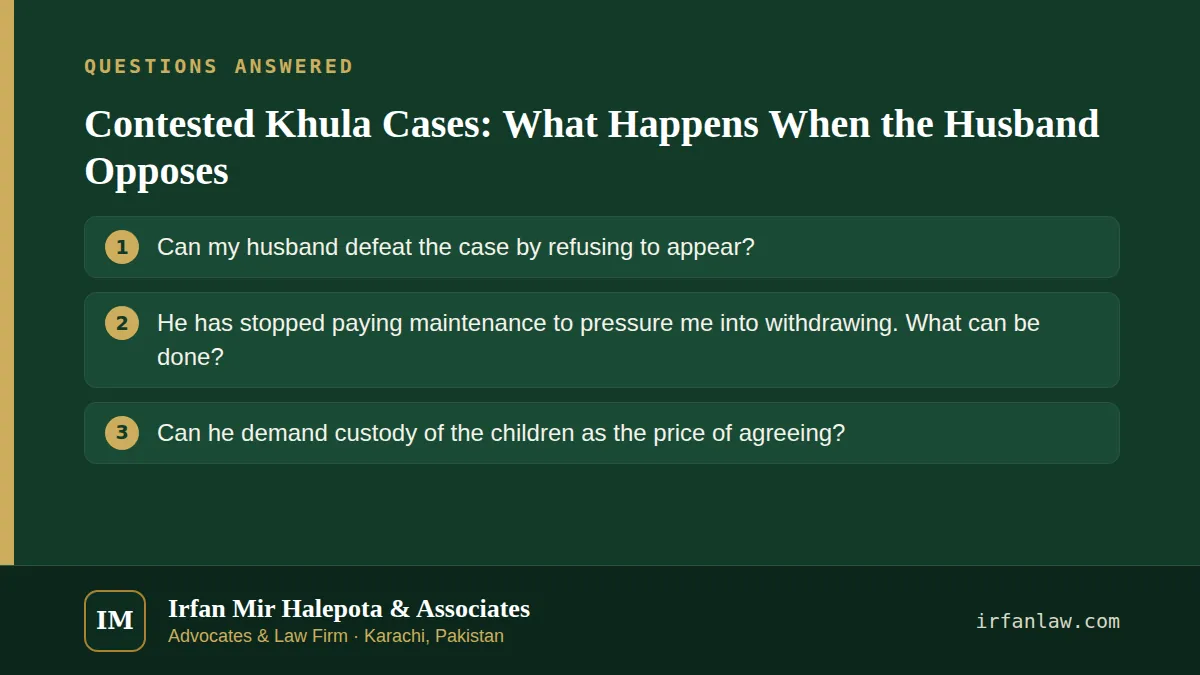 Contested Khula Cases: What Happens When the Husband Opposes: questions answered on this page — Can my husband defeat the case by refusing to appear?; He has stopped paying maintenance to pressure me into withdrawing.…