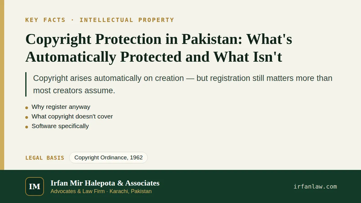 Key facts on Copyright Protection in Pakistan: What's Automatically Protected and What Isn't: Copyright arises automatically on creation — but registration still matters more than most creators…
