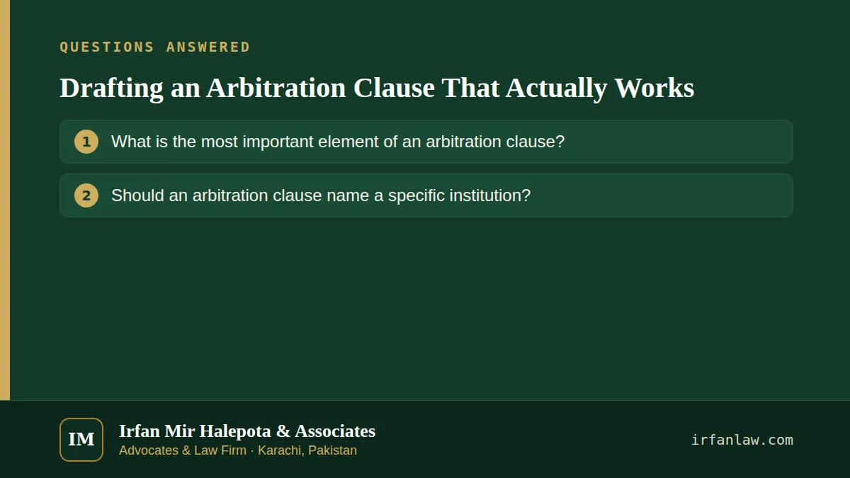 Drafting an Arbitration Clause That Actually Works: questions answered on this page — What is the most important element of an arbitration clause?; Should an arbitration clause name a specific institution?