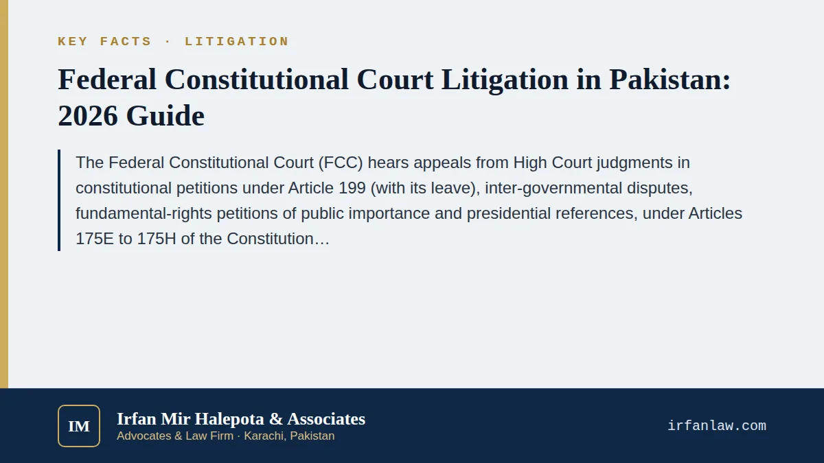 Key facts on Federal Constitutional Court Litigation in Pakistan: 2026 Guide: The Federal Constitutional Court (FCC) hears appeals from High Court judgments in constitutional petitions under Article 199 (with its leave),