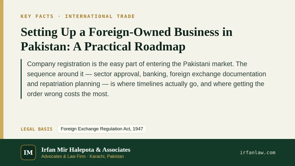 Key facts on Setting Up a Foreign-Owned Business in Pakistan: A Practical Roadmap: Company registration is the easy part of entering the Pakistani market.