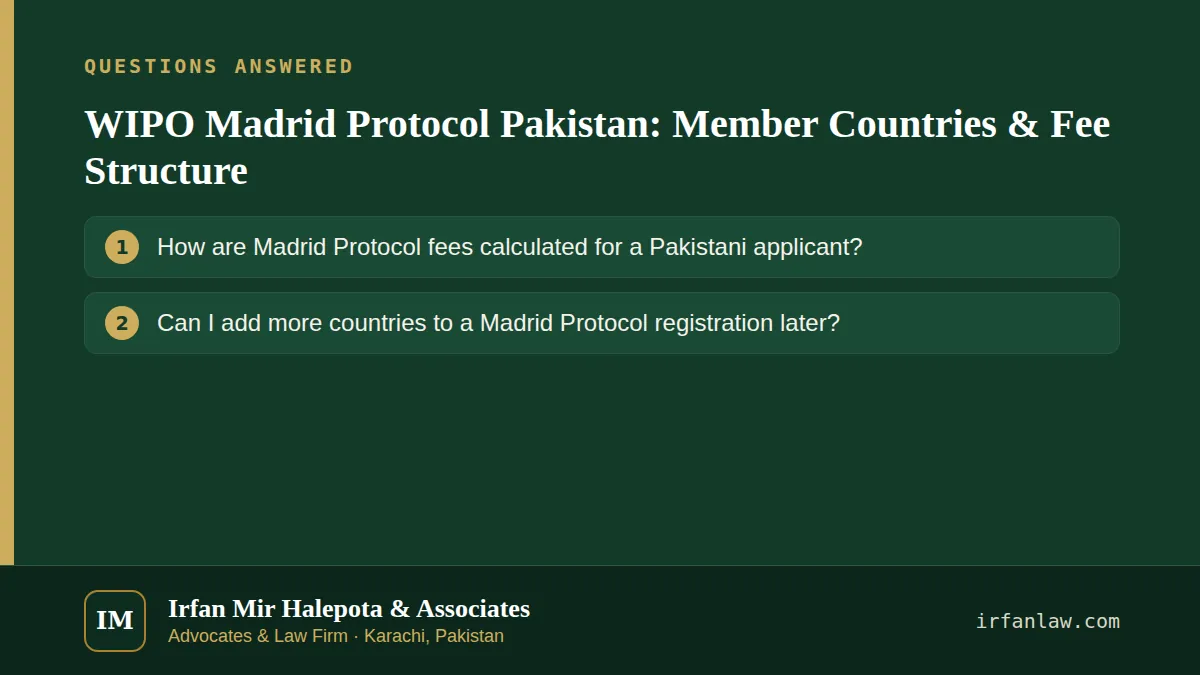 WIPO Madrid Protocol Pakistan: Member Countries & Fee Structure: questions answered on this page — How are Madrid Protocol fees calculated for a Pakistani applicant?; Can I add more countries to a Madrid Protocol…