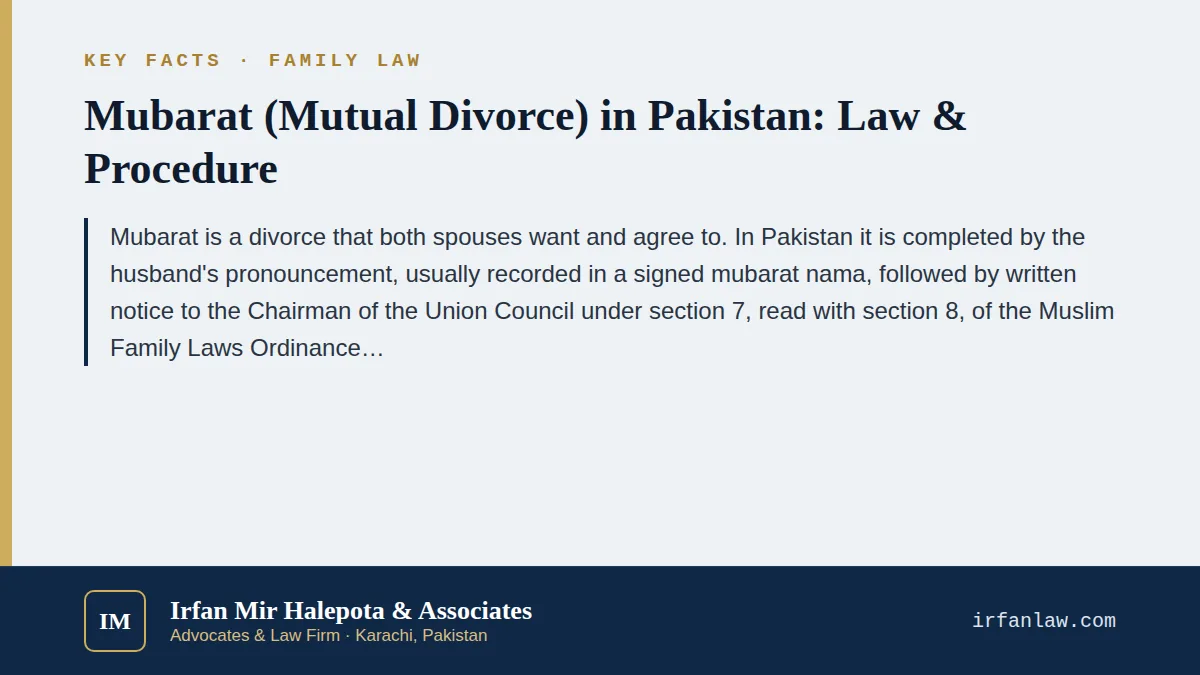 Key facts on Mubarat (Mutual Divorce) in Pakistan: Law & Procedure: Mubarat is a divorce that both spouses want and agree to.