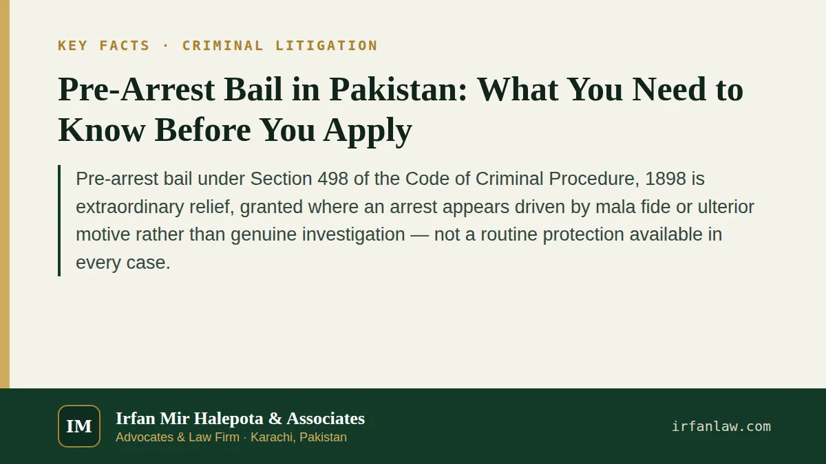 Key facts on Pre-Arrest Bail in Pakistan: What You Need to Know Before You Apply: Pre-arrest bail under Section 498 of the Code of Criminal Procedure, 1898 is extraordinary relief, granted where an…