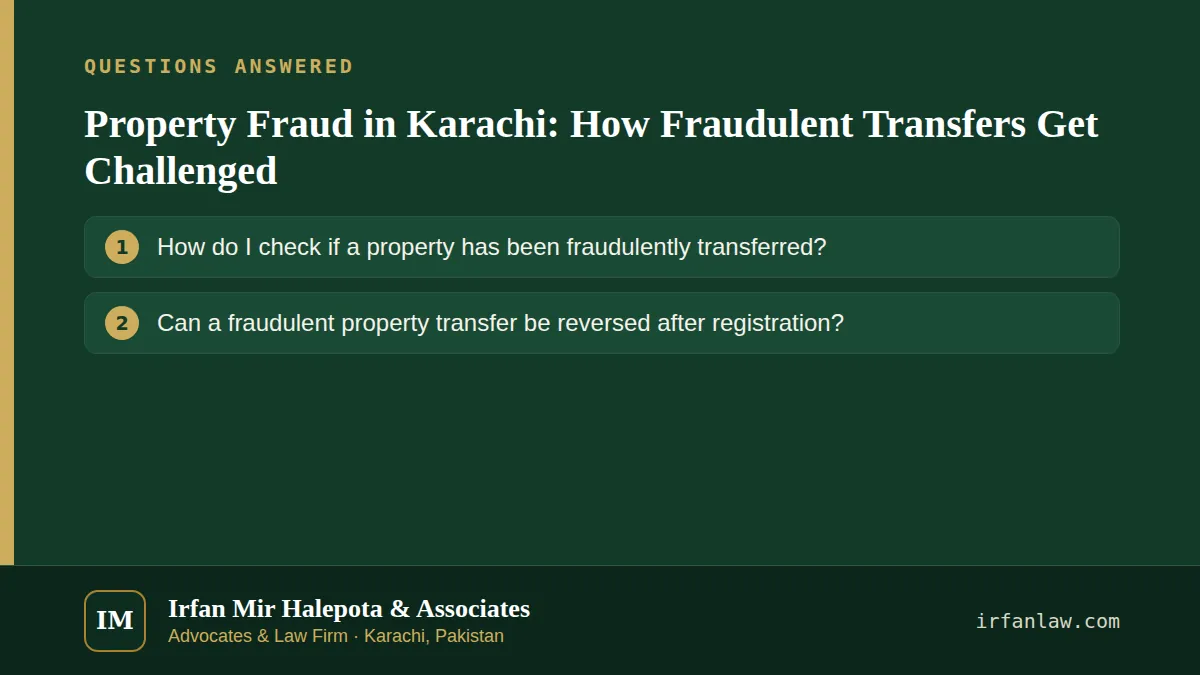 Property Fraud in Karachi: How Fraudulent Transfers Get Challenged: questions answered on this page — How do I check if a property has been fraudulently transferred?; Can a fraudulent property transfer be reversed after…