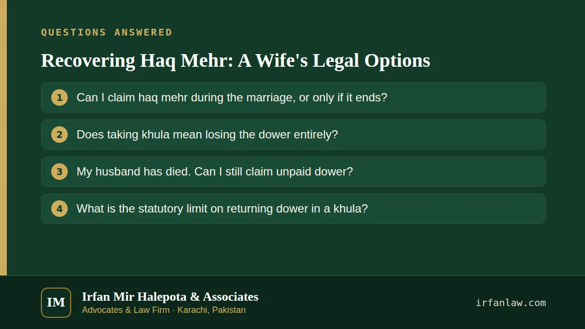 Recovering Haq Mehr: A Wife's Legal Options: questions answered on this page — Can I claim haq mehr during the marriage, or only if it ends?; Does taking khula mean losing the dower entirely?; My husband has died. Can I…