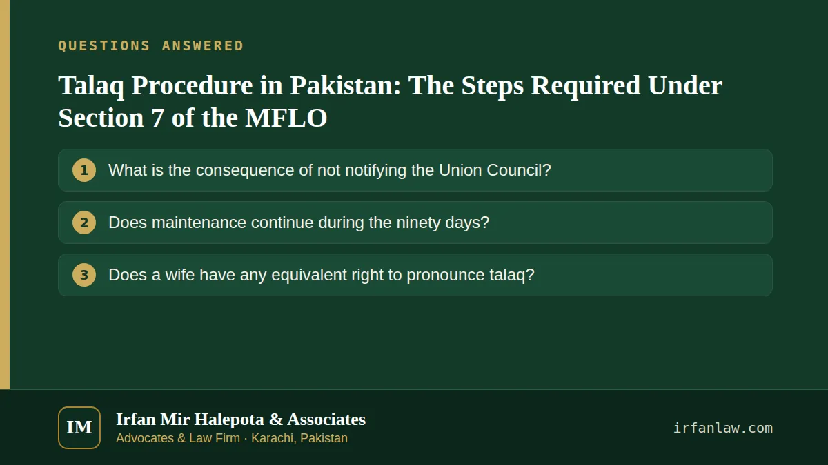 Talaq Procedure in Pakistan: The Steps Required Under Section 7 of the MFLO: questions answered on this page — What is the consequence of not notifying the Union Council?; Does maintenance continue during the ninety…