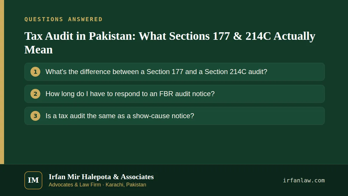 Tax Audit in Pakistan: What Sections 177 & 214C Actually Mean: questions answered on this page — What's the difference between a Section 177 and a Section 214C audit?; How long do I have to respond to an FBR audit…
