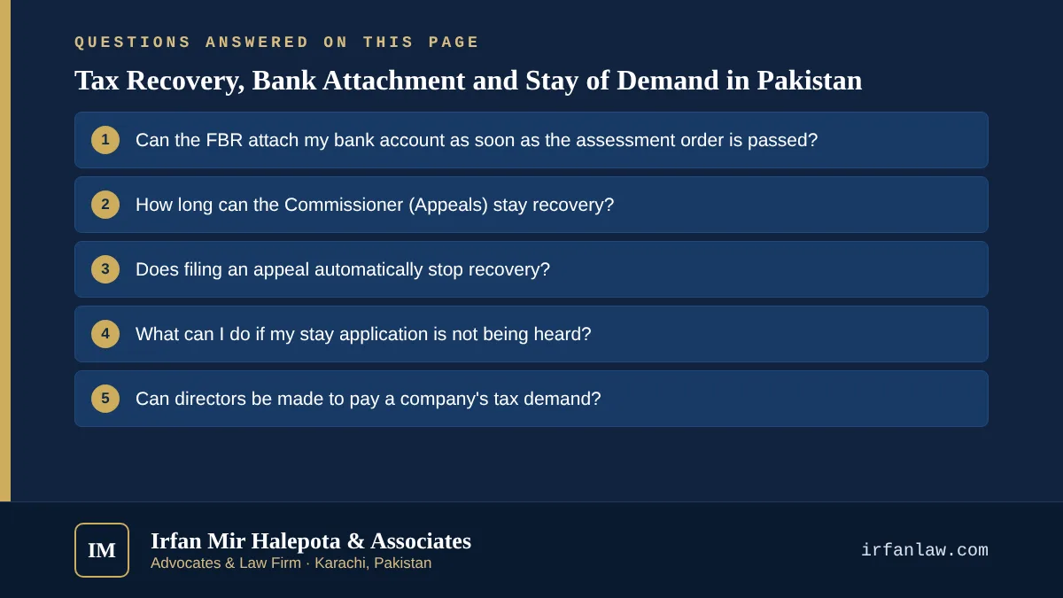 Tax Recovery, Bank Attachment and Stay of Demand in Pakistan: 6 questions answered, including “Can the FBR attach my bank account as soon as the assessment order is passed?”