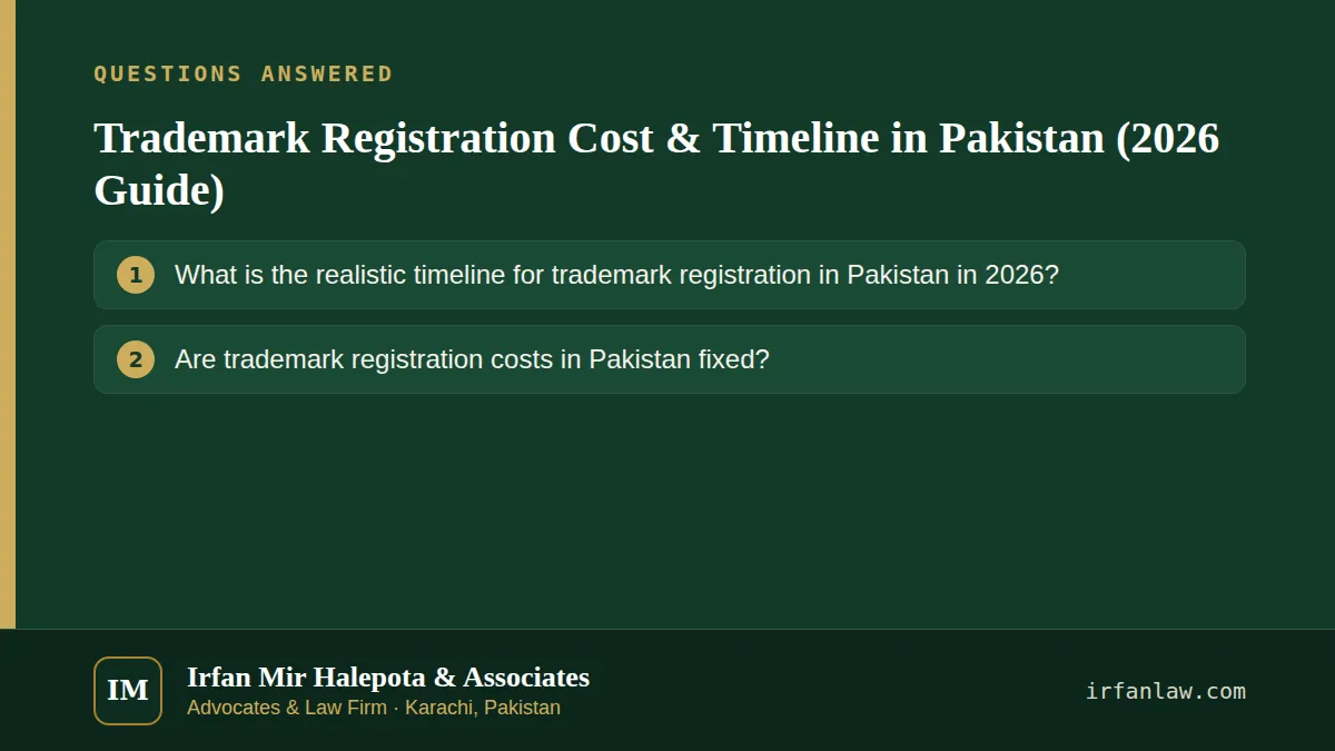 Trademark Registration Cost & Timeline in Pakistan (2026 Guide): questions answered on this page — What is the realistic timeline for trademark registration in Pakistan in 2026?; Are trademark registration costs in…