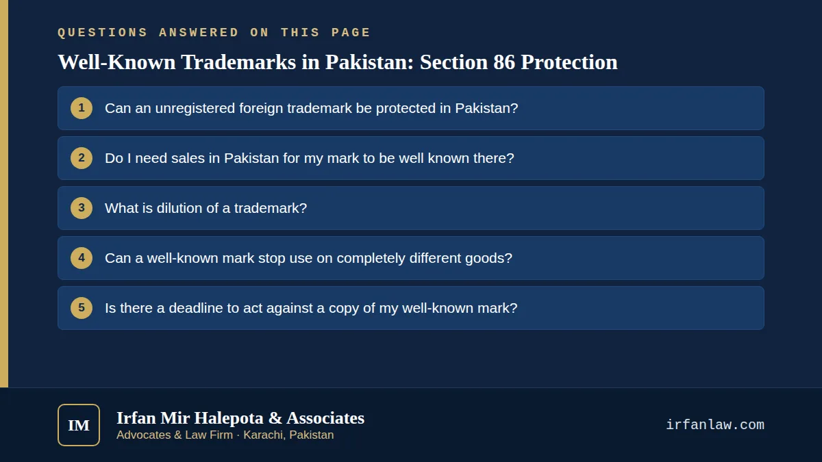 Well-Known Trademarks in Pakistan: Section 86 Protection: 6 questions answered, including “Can an unregistered foreign trademark be protected in Pakistan?”