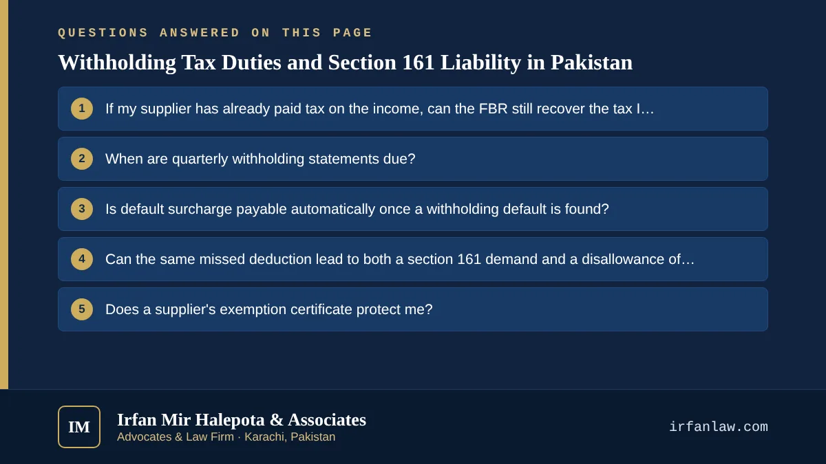 Withholding Tax Duties and Section 161 Liability in Pakistan: 6 questions answered, including “If my supplier has already paid tax on the income, can the FBR still recover the tax I failed to deduct?”