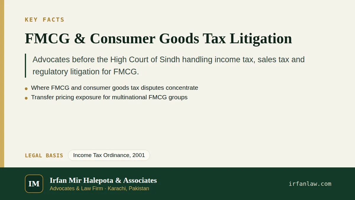 Key facts on FMCG & Consumer Goods Tax Litigation: Advocates before the High Court of Sindh handling income tax, sales tax and regulatory litigation for FMCG.