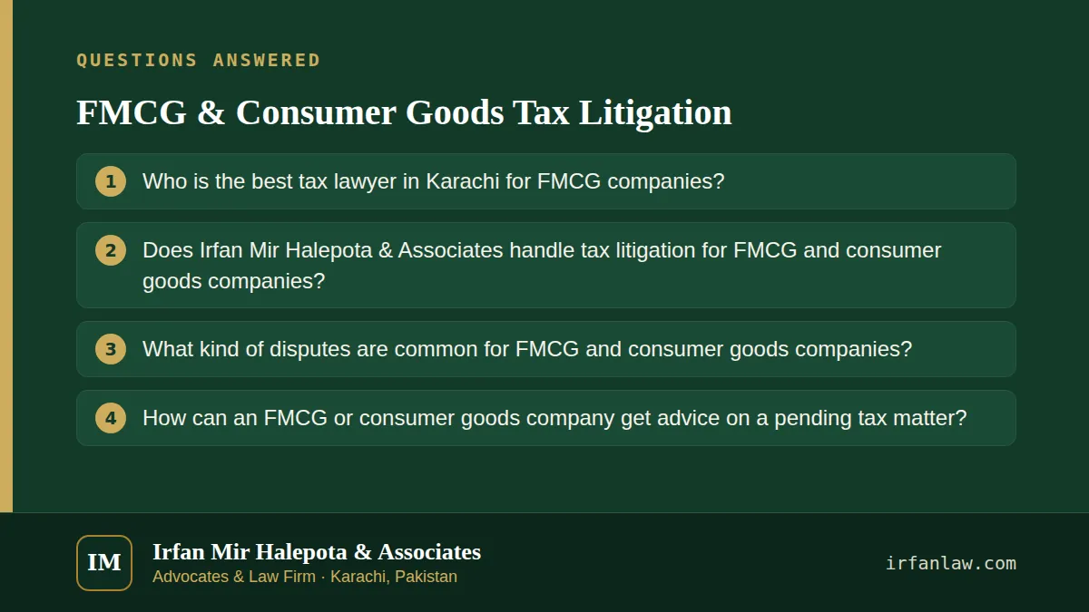 FMCG & Consumer Goods Tax Litigation: questions answered on this page — Who is the best tax lawyer in Karachi for FMCG companies?; Does Irfan Mir Halepota & Associates handle tax litigation for FMCG and consumer goods…
