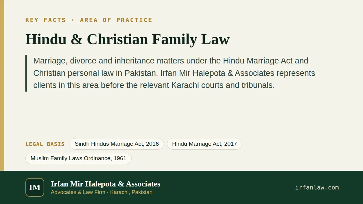 Key facts on Hindu & Christian Family Law: Marriage, divorce and inheritance matters under the Hindu Marriage Act and Christian personal law in Pakistan.