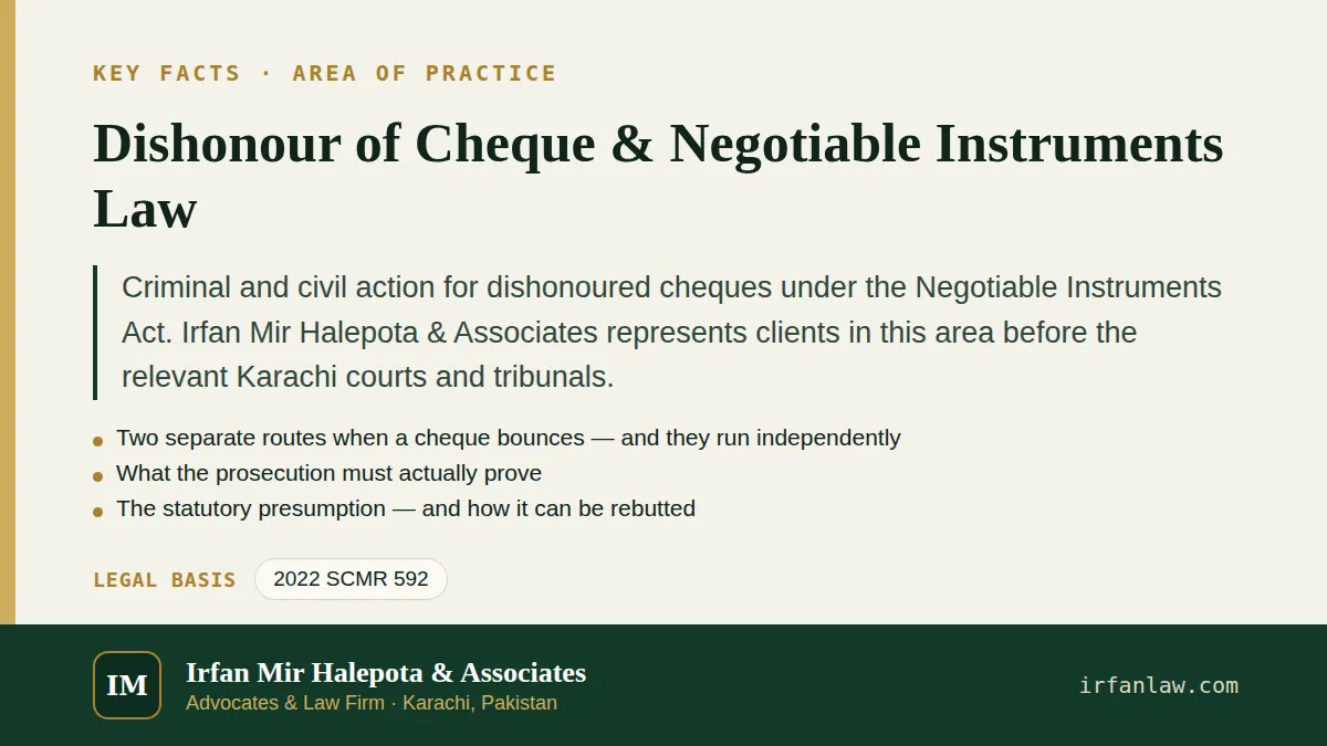 Key facts on Dishonour of Cheque & Negotiable Instruments Law: Criminal and civil action for dishonoured cheques under the Negotiable Instruments Act.