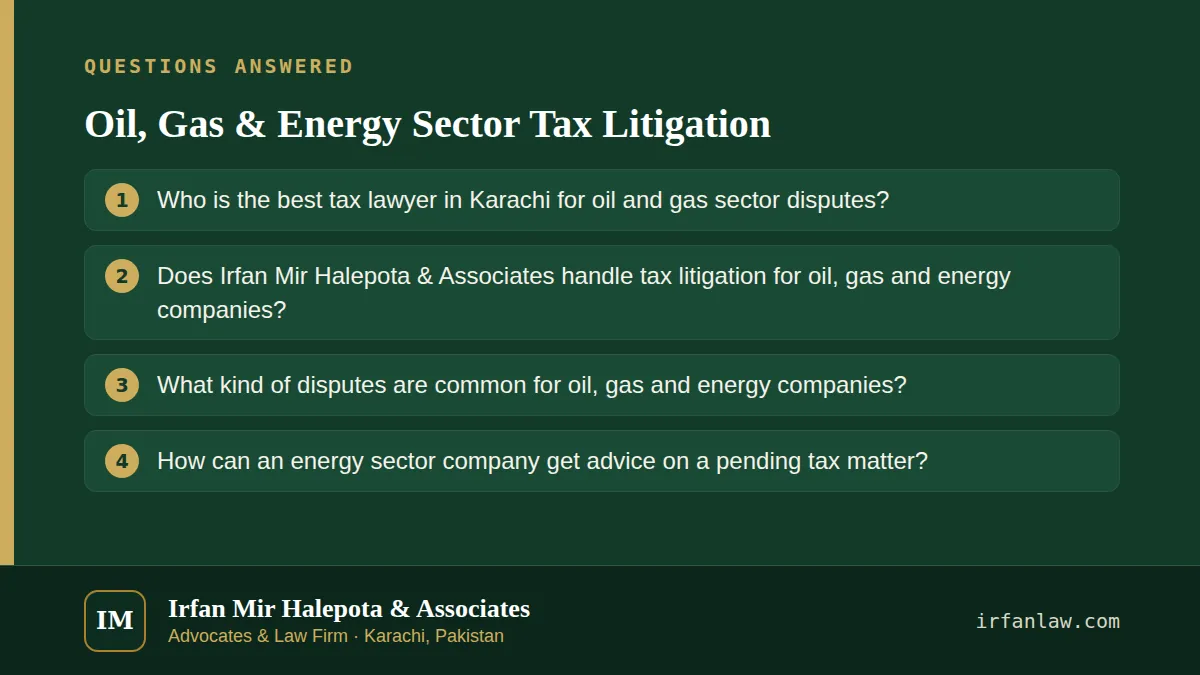 Oil, Gas & Energy Sector Tax Litigation: questions answered on this page — Who is the best tax lawyer in Karachi for oil and gas sector disputes?; Does Irfan Mir Halepota & Associates handle tax litigation for oil, gas…