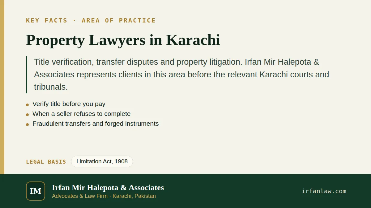 Key facts on Property Lawyers in Karachi: Title verification, transfer disputes and property litigation.