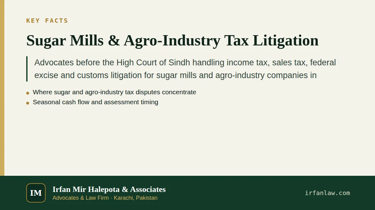 Key facts on Sugar Mills & Agro-Industry Tax Litigation: Advocates before the High Court of Sindh handling income tax, sales tax, federal excise and customs litigation for sugar mills and…