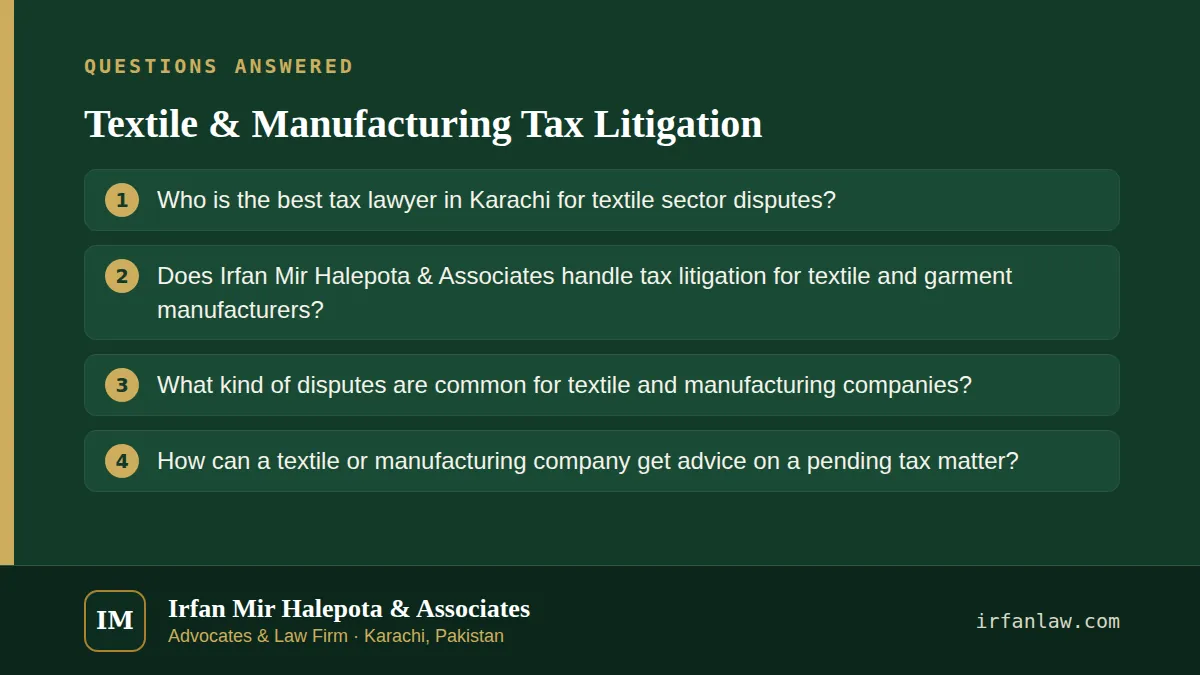 Textile & Manufacturing Tax Litigation: questions answered on this page — Who is the best tax lawyer in Karachi for textile sector disputes?; Does Irfan Mir Halepota & Associates handle tax litigation for textile and…