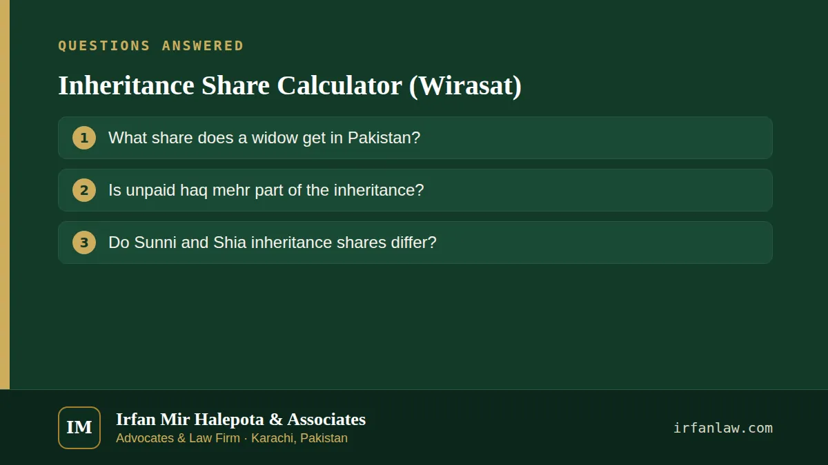 Inheritance Share Calculator (Wirasat): questions answered on this page — What share does a widow get in Pakistan?; Is unpaid haq mehr part of the inheritance?; Do Sunni and Shia inheritance shares differ?