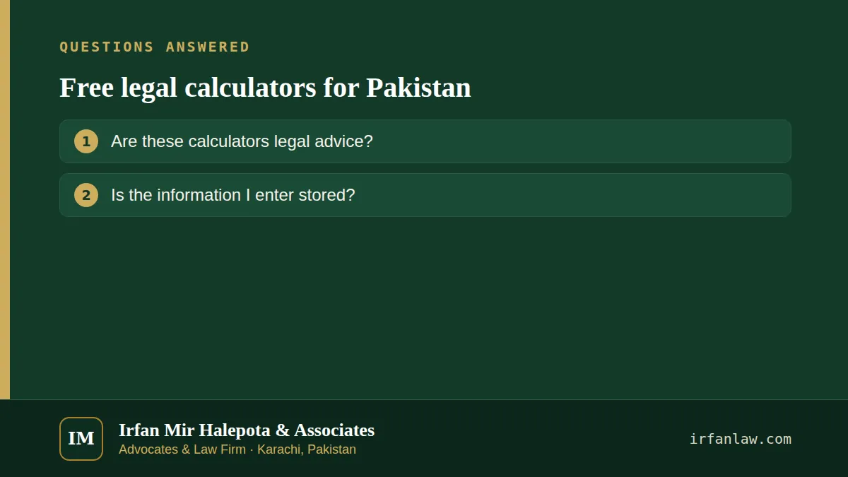 Free legal calculators for Pakistan: questions answered on this page — Are these calculators legal advice?; Is the information I enter stored?